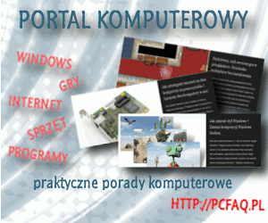 Portal komputerowy PCFAQ – porady pc, windows, rozrywka, gry, internet, it, poradniki komputerowe